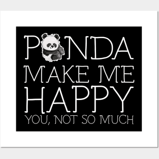 Panda make me happy you not so much Posters and Art